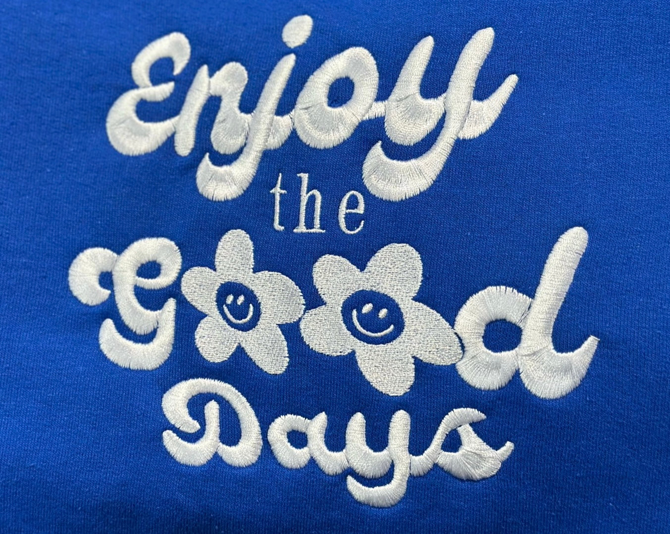 ENJOY THE GOOD DAYS