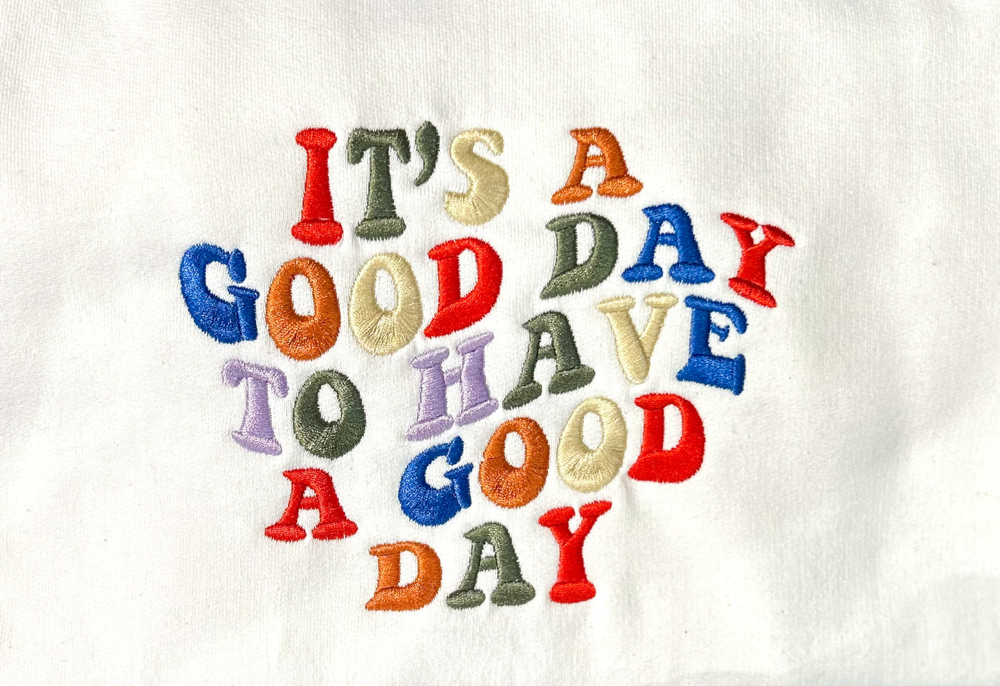 IT'S A GOOD DAY TO HAVE A GOOD DAY